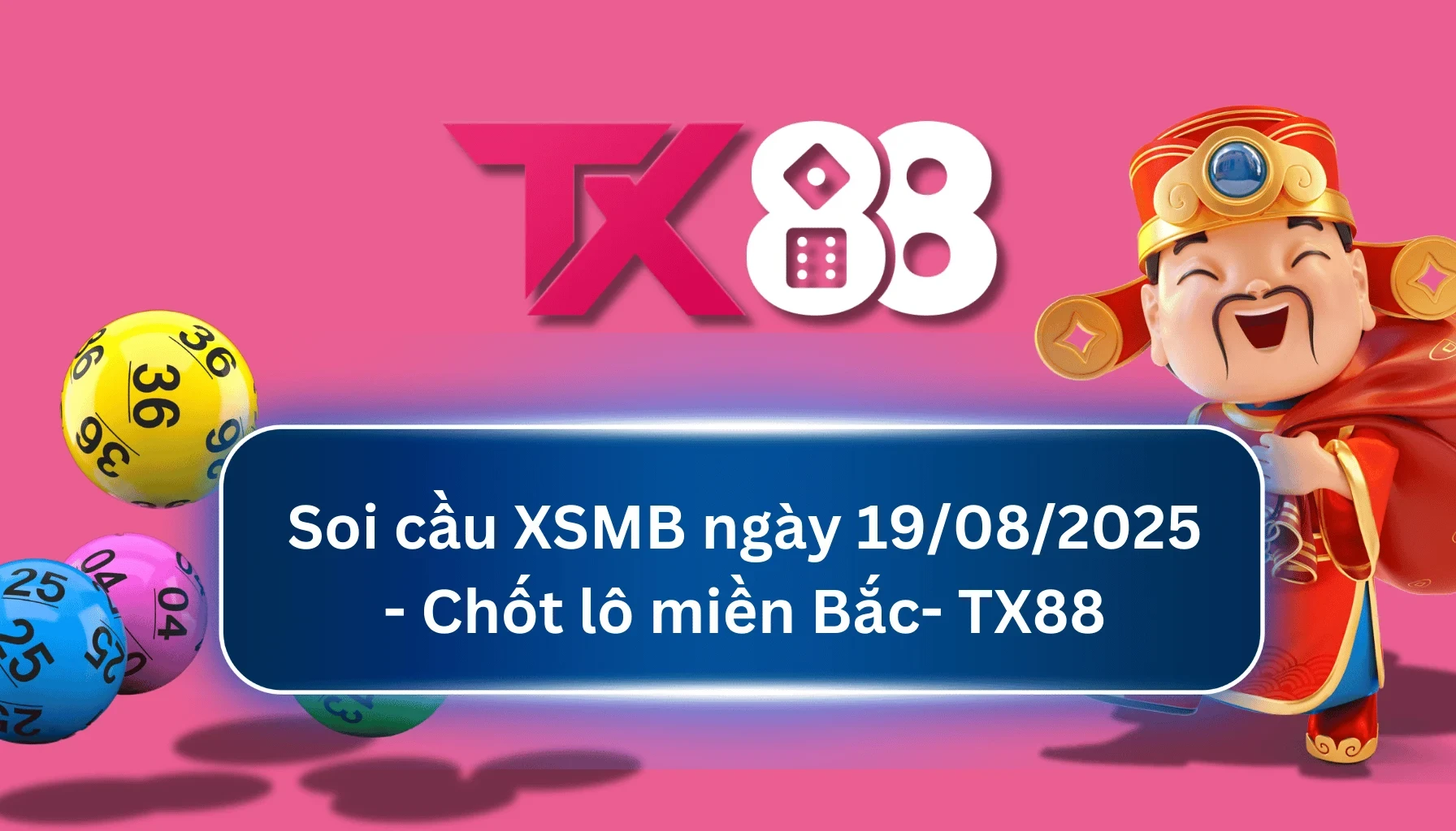 TX88 Soi Cầu XSMB 19/08/2025: Chọn số tài lộc cùng TX88