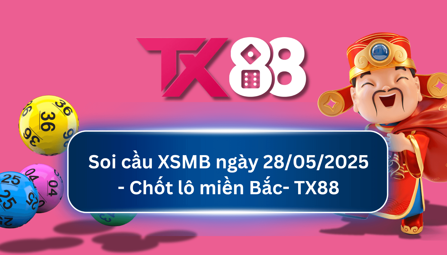 TX88 Soi Cầu XSMB 28/05/2025: Chọn số tài lộc cùng TX88